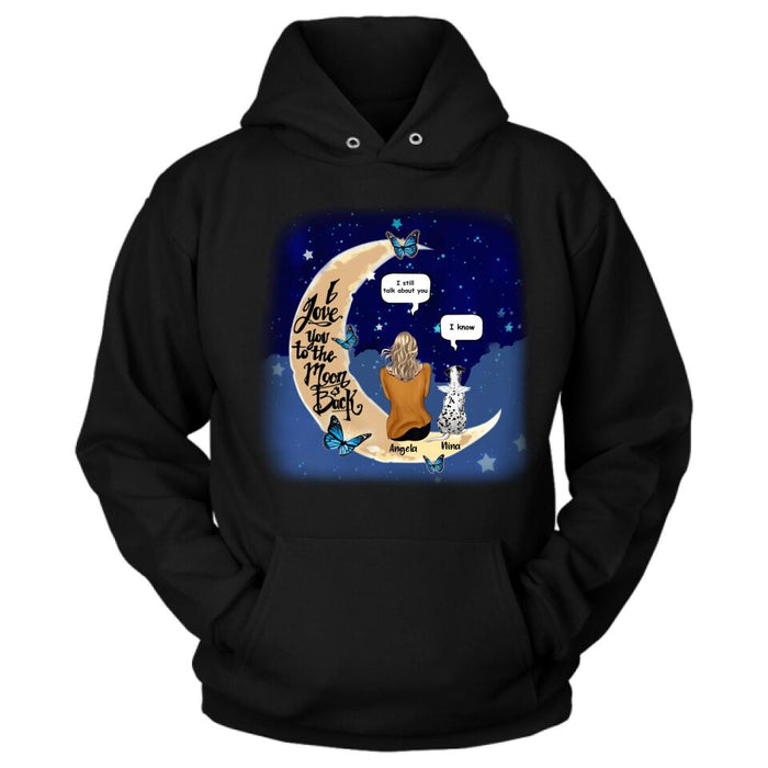 Custom Personalized Memorial Pet T-shirt/Sweatshirt/Pullover Hoodie - Up to 4 Pets - Best Gift For Dog/Cat Lover - I Love You To The Moon & Back