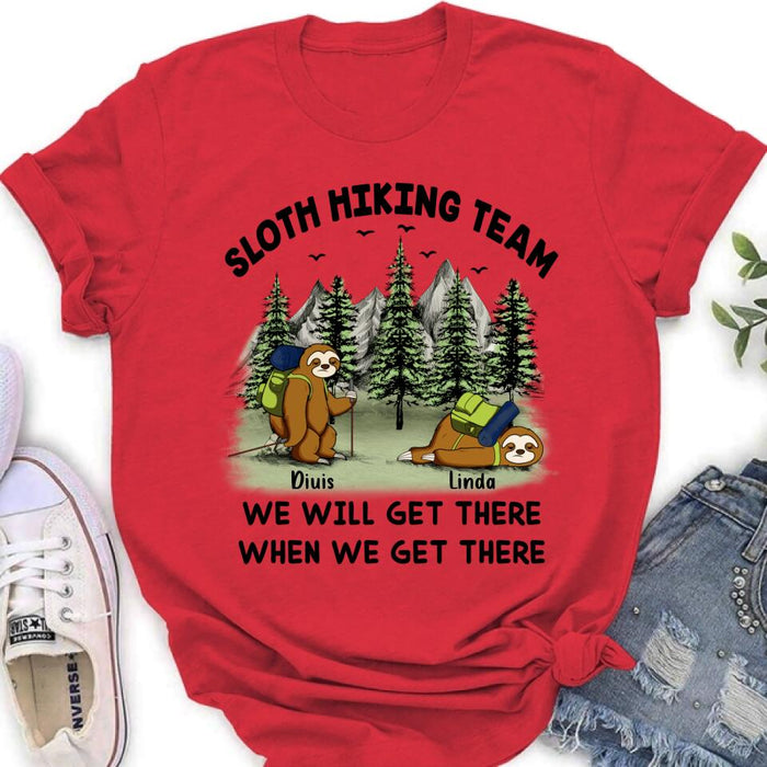 Custom Personalized Sloths Hiking Team Shirt - Upto 5 Sloths - Best Gift For Sloth/Hiking Lovers - We Will Get There When We Get There