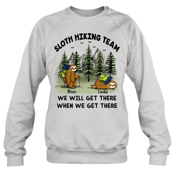 Custom Personalized Sloths Hiking Team Shirt - Upto 5 Sloths - Best Gift For Sloth/Hiking Lovers - We Will Get There When We Get There