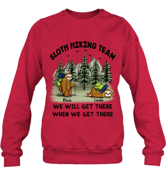 Custom Personalized Sloths Hiking Team Shirt - Upto 5 Sloths - Best Gift For Sloth/Hiking Lovers - We Will Get There When We Get There