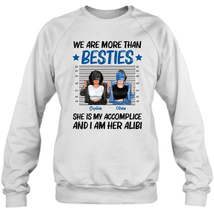 Custom Personalized Besties Accomplice Alibi Shirt/ Pullover Hoodie - Gift Idea For Friends/ Sisters - We Are More Than Besties