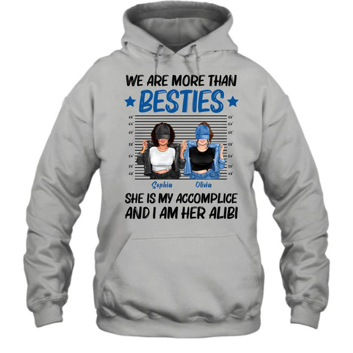 Custom Personalized Besties Accomplice Alibi Shirt/ Pullover Hoodie - Gift Idea For Friends/ Sisters - We Are More Than Besties