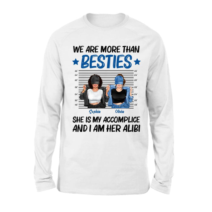 Custom Personalized Besties Accomplice Alibi Shirt/ Pullover Hoodie - Gift Idea For Friends/ Sisters - We Are More Than Besties