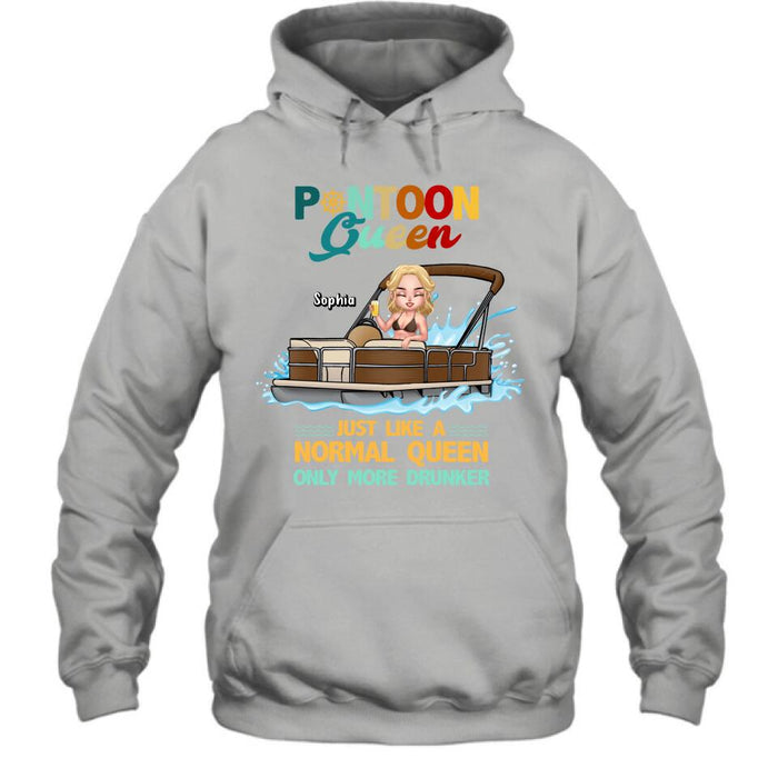 Custom Personalized  Pontoon Queen Shirt/ Pullover Hoodie - Pontoon Queen Just Like A Normal Queen Only More Drunker