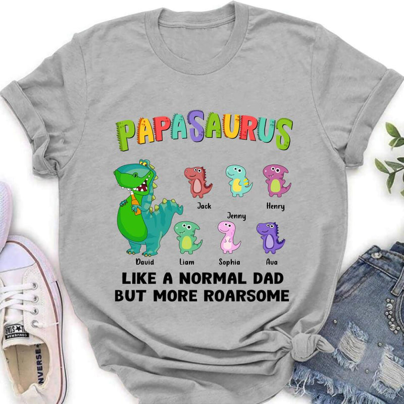 Personalized Papasaurus Unisex T-shirt/Long Sleeve/Sweatshirt/Hoodie - Gift Idea For Father's Day - Papasaurus Like A Normal Dad But More Roarsome