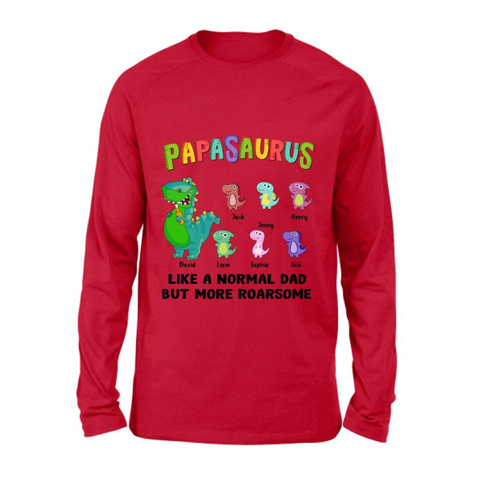 Custom Personalized Papasaurus Unisex T-shirt/ Long Sleeve/ Sweatshirt/ Hoodie - Gift Idea For Father's Day - Papasaurus Like A Normal Dad But More Roarsome