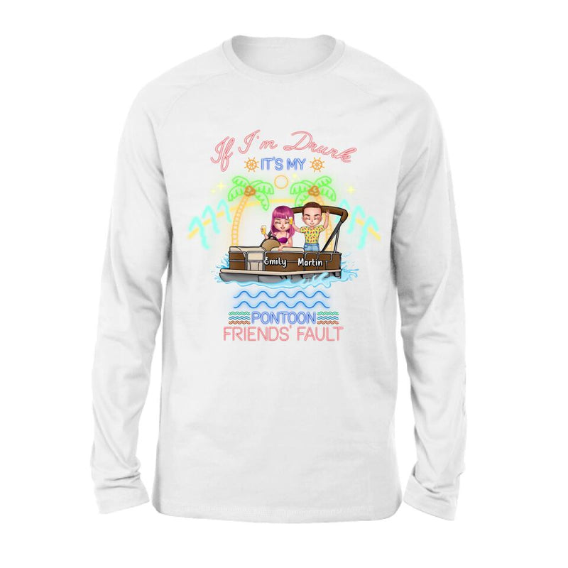 Personalized Pontoon Friends Shirt/Pullover Hoodie - Up to 4 People - Gift Idea For Friends/Pontoon Lover - If I'm Drunk It's My Pontoon Friends' Fault