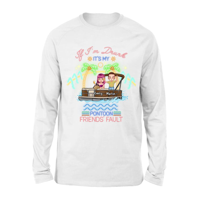 Custom Personalized Pontoon Friends Shirt/ Pullover Hoodie - Upto 4 People - Gift Idea For Friends/ Pontoon Lover - If I'm Drunk It's My Pontoon Friends' Fault