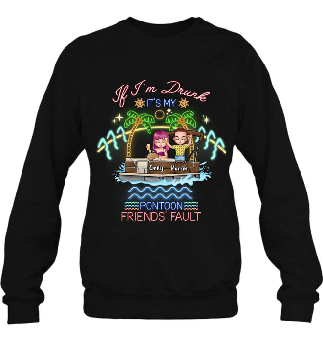 Custom Personalized Pontoon Friends Shirt/ Pullover Hoodie - Upto 4 People - Gift Idea For Friends/ Pontoon Lover - If I'm Drunk It's My Pontoon Friends' Fault