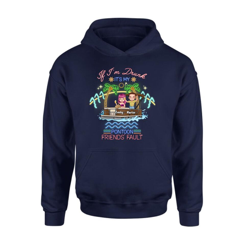 Personalized Pontoon Friends Shirt/Pullover Hoodie - Up to 4 People - Gift Idea For Friends/Pontoon Lover - If I'm Drunk It's My Pontoon Friends' Fault