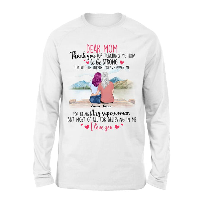 Custom Personalized Dear Mom Shirt - Gift Idea For Mother's Day - Thank You For Teaching Me How To Be Strong