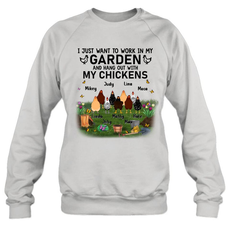 Personalized Shirt/Sleeve/Hoodie/Sweatshirt - Gift For Chicken Lovers - I just want to work in my Garden and hang out with my Chickens - Up to 9 Chickens