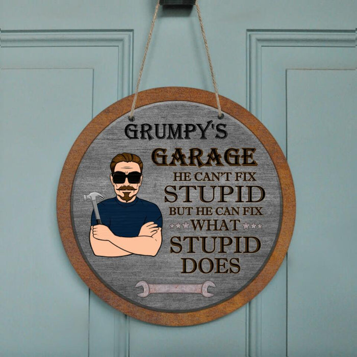 Custom Personalized Garage Circle Door Sign - Gift Idea For Fixing Lovers - Grumpy's Garage He Can't  Fix Stupid But He Can Fix What Stupid Does