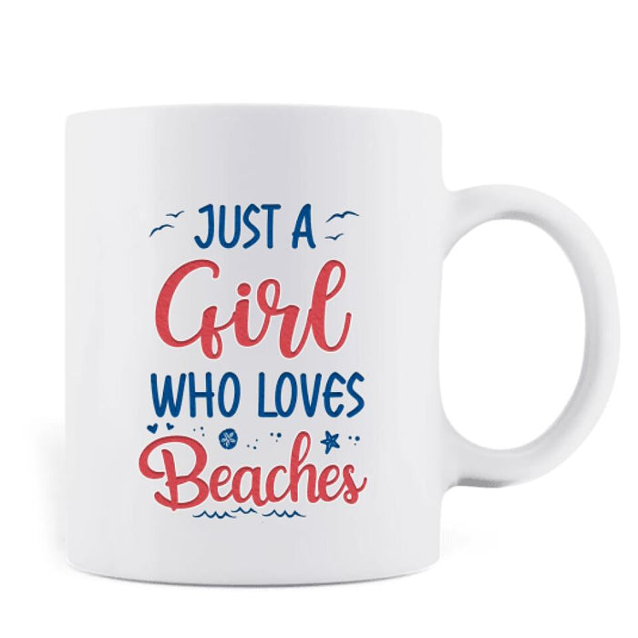 Custom Personalized Beach Mug - Upto 5 People - Gift Idea For Friends - Just A Girl Who Loves Beaches