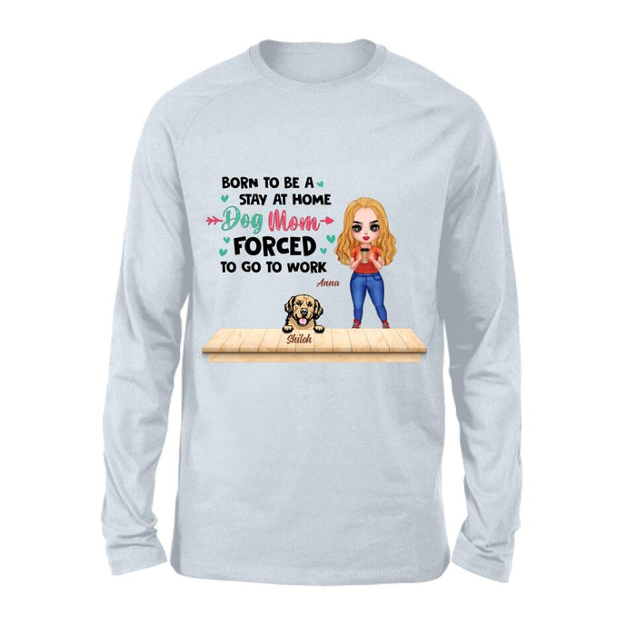 Custom Personalized Dog Mom Chibi Shirt/Hoodie - Upto 6 Dogs - Gift Idea For Dog Lovers/Mother's Day - Born To Be A Stay At Home Dog Mom Forced To Go To Work