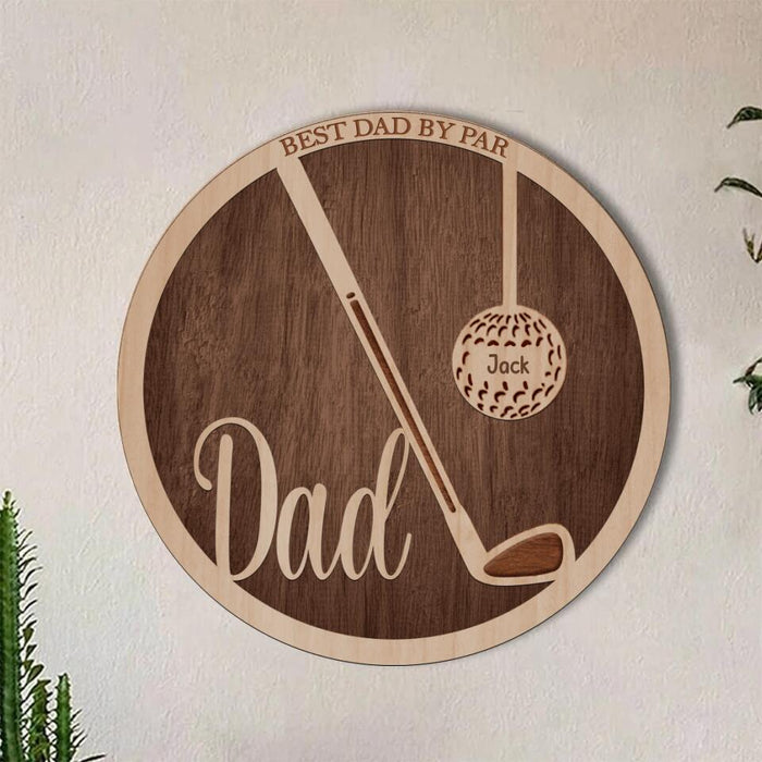 Custom Personalized Golf Double Layer Round Sign - Gift Idea For Father's Day 2023  - Best Dad By Par