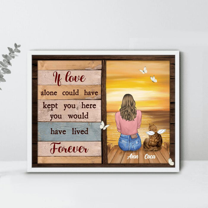 Personalized Pet Memorial Poster - Adult/ Couple With Upto 4 Pets - Memorial Gift Idea For Dog/ Cat Lover - If Love Alone Could Have Kept You Here You Would Have Lived Forever