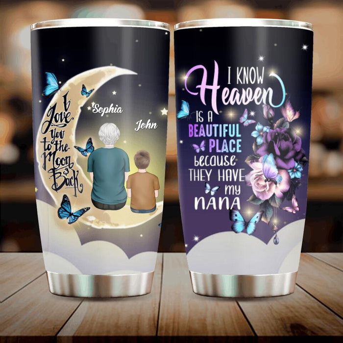 Custom Personalized Grandma Tumbler - Grandma With Upto 4 Kids - Memorial Gift Idea - I Know Heaven Is A Beautiful Place Because They Have My Nana