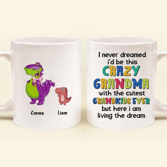 Custom Personalized Grandma Dinosaur Coffee Mug - Upto 6 Grandkids - Gift Idea For Grandma/ Mother's Day - I Never Dreamed I'd Be This Crazy Grandma With The Cutest Grandkids Ever