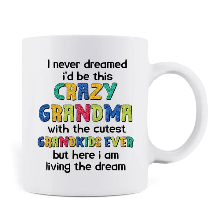 Custom Personalized Grandma Dinosaur Coffee Mug - Upto 6 Grandkids - Gift Idea For Grandma/ Mother's Day - I Never Dreamed I'd Be This Crazy Grandma With The Cutest Grandkids Ever