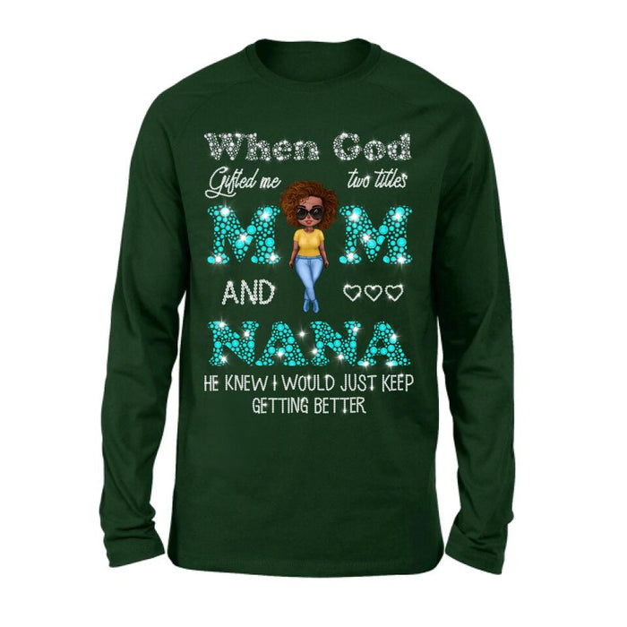 Custom Personalized Mom Nana Shirt - Mother's Day Gift For Mom/ Grandma - When God Gifted Me Two Titles Mom And Nana