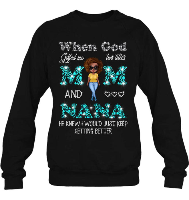 Custom Personalized Mom Nana Shirt - Mother's Day Gift For Mom/ Grandma - When God Gifted Me Two Titles Mom And Nana