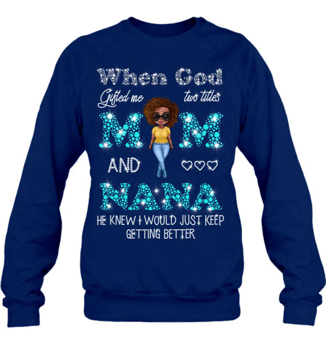 Custom Personalized Mom Nana Shirt - Mother's Day Gift For Mom/ Grandma - When God Gifted Me Two Titles Mom And Nana