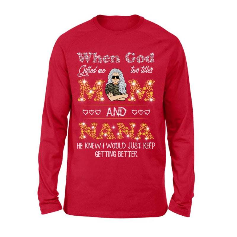 Personalized Mom Nana Shirt - Mother's Day Gift For Mom/ Grandma - When God Gifted Me Two Titles Mom And Nana