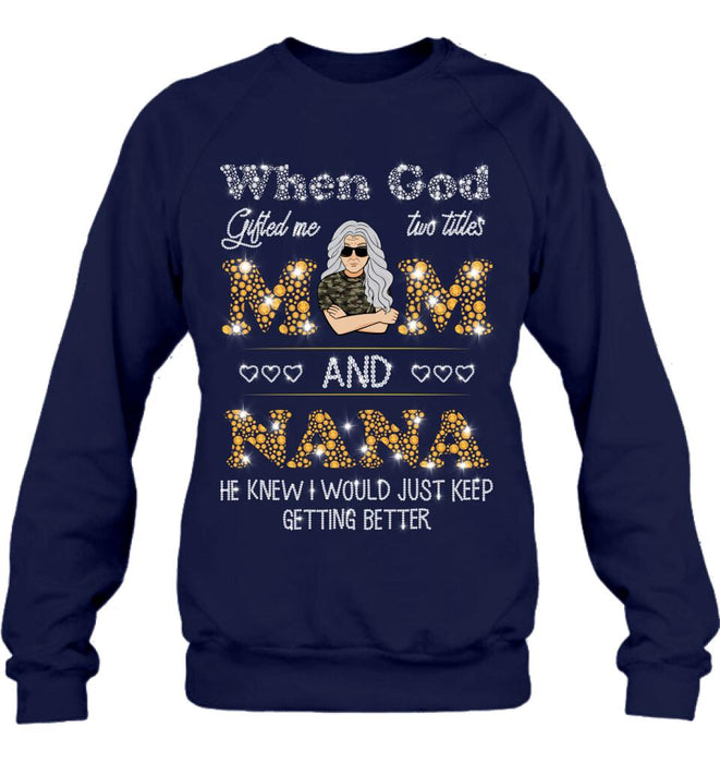 Personalized Mom Nana Shirt - Mother's Day Gift For Mom/ Grandma - When God Gifted Me Two Titles Mom And Nana