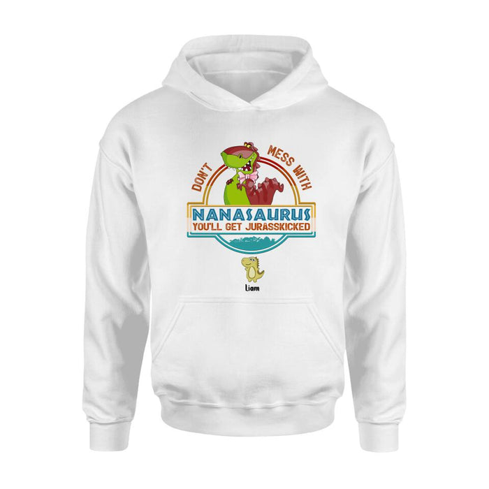 Personalized Grandma Dinosaur Shirt/Hoodie - Gift For Grandma With Up To 10 Grandkids Dinosaurs - Don't Mess With Nanasaurus You'll Get Jurasskicked