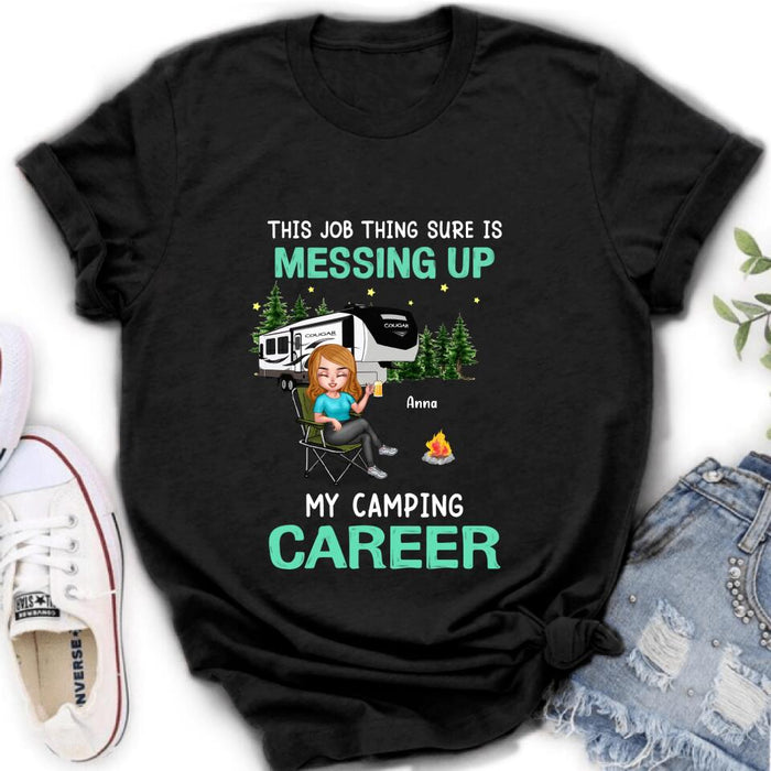 Custom Personalized Camping Career Unisex T-shirt/ Sweatshirt/ Hoodie - Gift For Friends/Camping Lovers with up to 4 People - This Job Thing Sure Is Messing Up My Camping Career