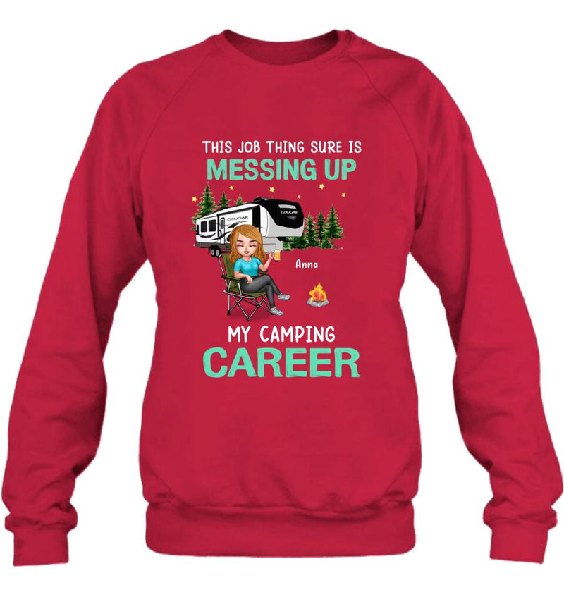 Personalized Camping Career Unisex T-shirt/Sweatshirt/Hoodie - Gift For Friends/Camping Lovers with up to 4 People - This Job Thing Sure Is Messing Up My Camping Career