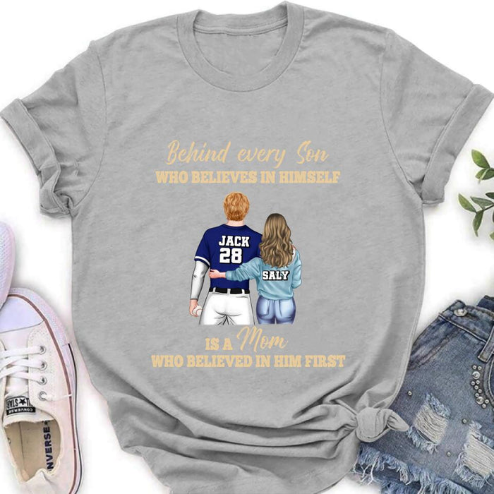 Custom Personalized Baseball Mom Shirt/Hoodie - Gift Idea From Son To Mother For Mother's Day - Behind Every Son Who Believes In Himself Is A Mom Who Believed In Him First