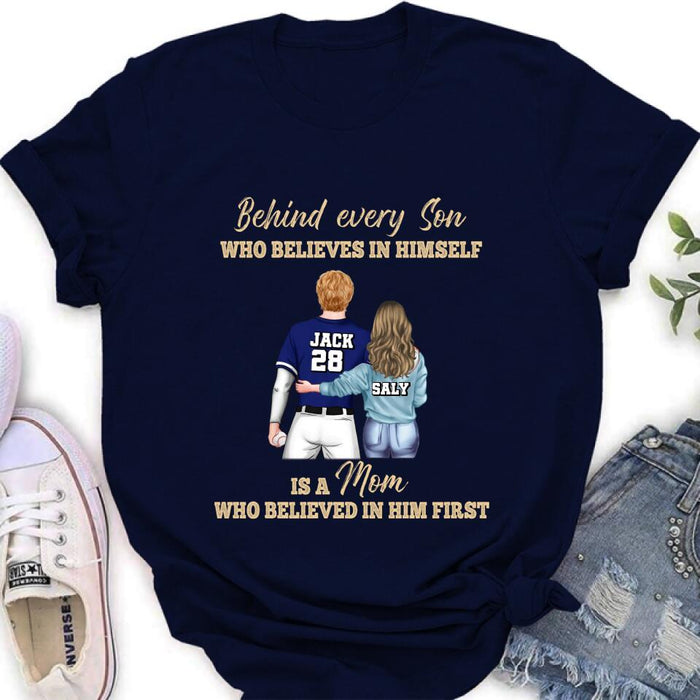 Custom Personalized Baseball Mom Shirt/Hoodie - Gift Idea From Son To Mother For Mother's Day - Behind Every Son Who Believes In Himself Is A Mom Who Believed In Him First