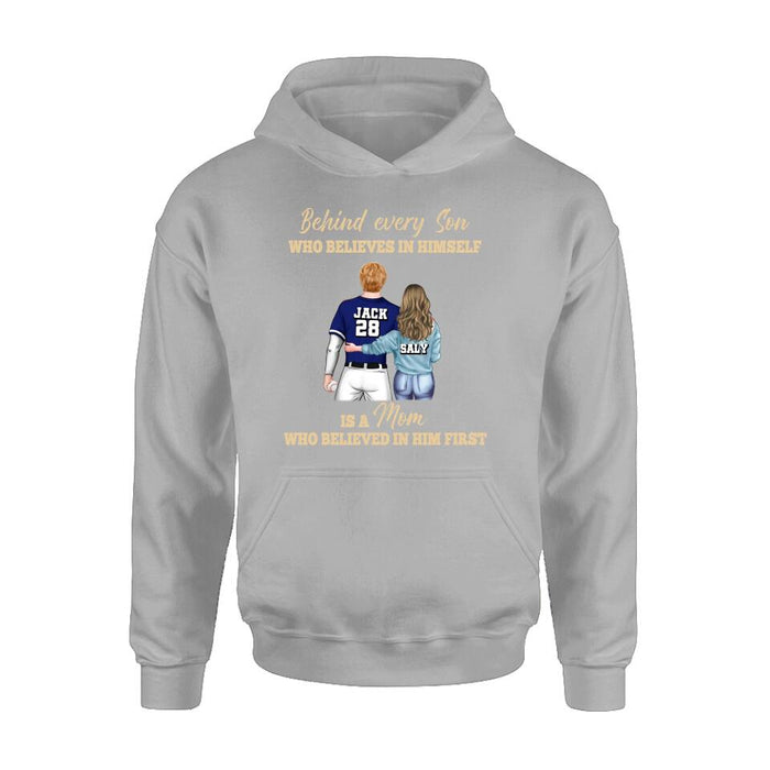 Custom Personalized Baseball Mom Shirt/Hoodie - Gift Idea From Son To Mother For Mother's Day - Behind Every Son Who Believes In Himself Is A Mom Who Believed In Him First