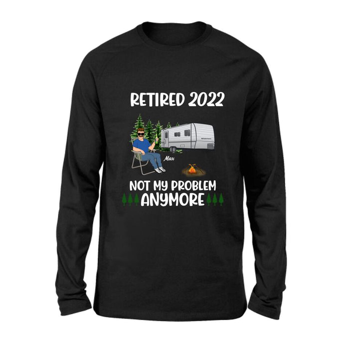 Personalized Retired 2022 Camping Shirt/ Pullover Hoodie - Retired Gift Idea For Camping Lover - Retired 2022 Not My Problem Anymore