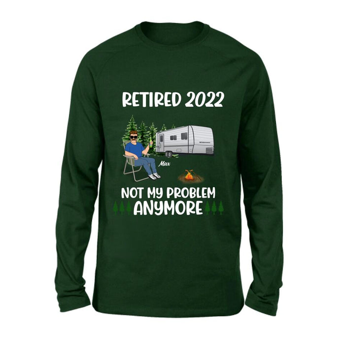 Personalized Retired 2022 Camping Shirt/ Pullover Hoodie - Retired Gift Idea For Camping Lover - Retired 2022 Not My Problem Anymore