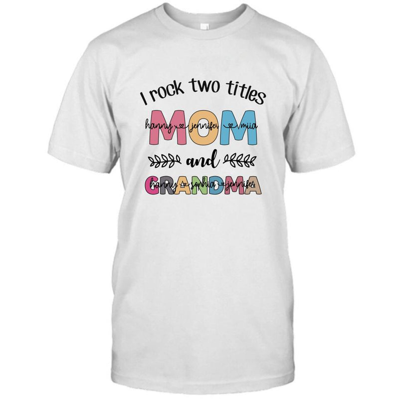 Personalized Mom Grandma T-shirt - Gift For Grandma - I Rock Two Titles Mom And Grandma