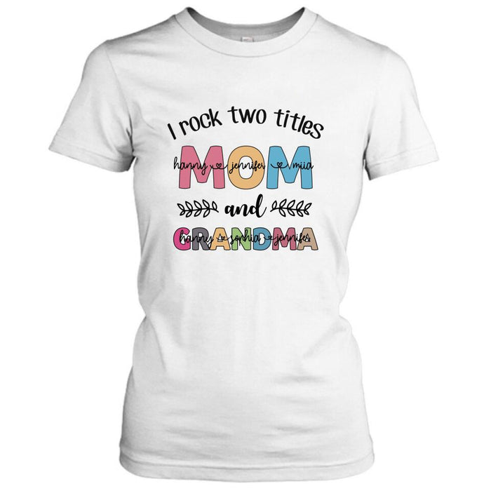 Custom Personalized Mom Grandma T-shirt - Gift For Grandma - I Rock Two Titles Mom And Grandma