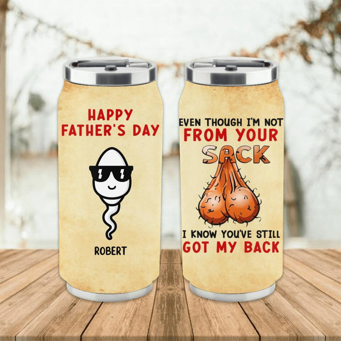 Custom Personalized Step Father Soda Can Tumbler - Father's Day Gift For Step Father - Even Though I'm Not From Your Sack I Know You've Still Got My Back