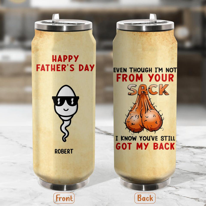 Custom Personalized Step Father Soda Can Tumbler - Father's Day Gift For Step Father - Even Though I'm Not From Your Sack I Know You've Still Got My Back