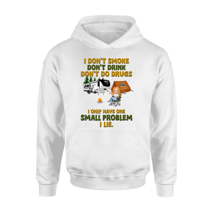 Custom Personalized Camping Shirt/ Pullover Hoodie - Upto 7 People - Gift Idea For Camping Lover/ Friends - We Don't Smoke, Don't Drink, Don't Do Drugs, We Only Have One Small Problem We Lie