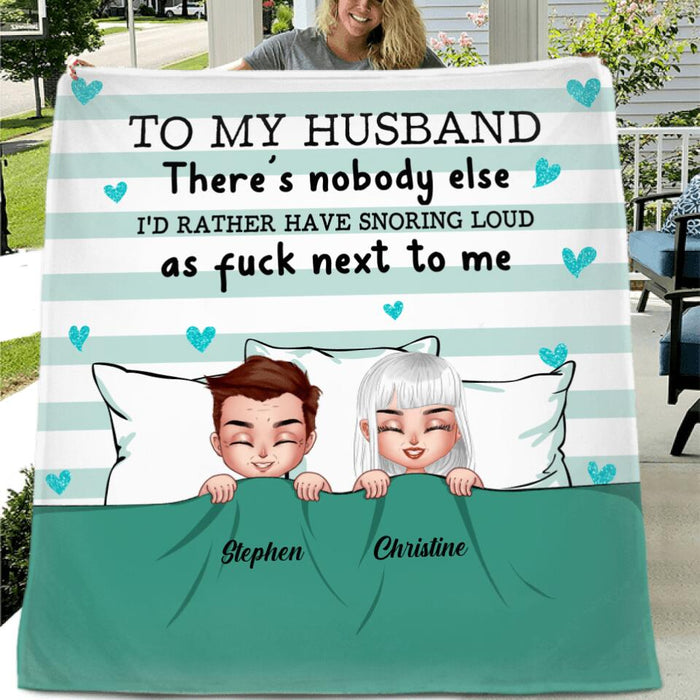 Custom Personalized To My Husband Single Layer Fleece/ Quilt - Gift Idea For Couple/ Father's Day Gift 2023 - There's Nobody Else I'd Rather Have Snoring Loud