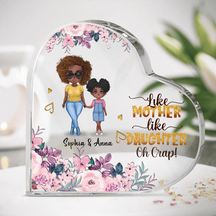 Custom Personalized Mother & Daughter Heart Acrylic Plaque - Mother's Day 2022 Gift/ Gift Idea From Daughter To Mother - Like Mother Like Daughter Oh Crap!