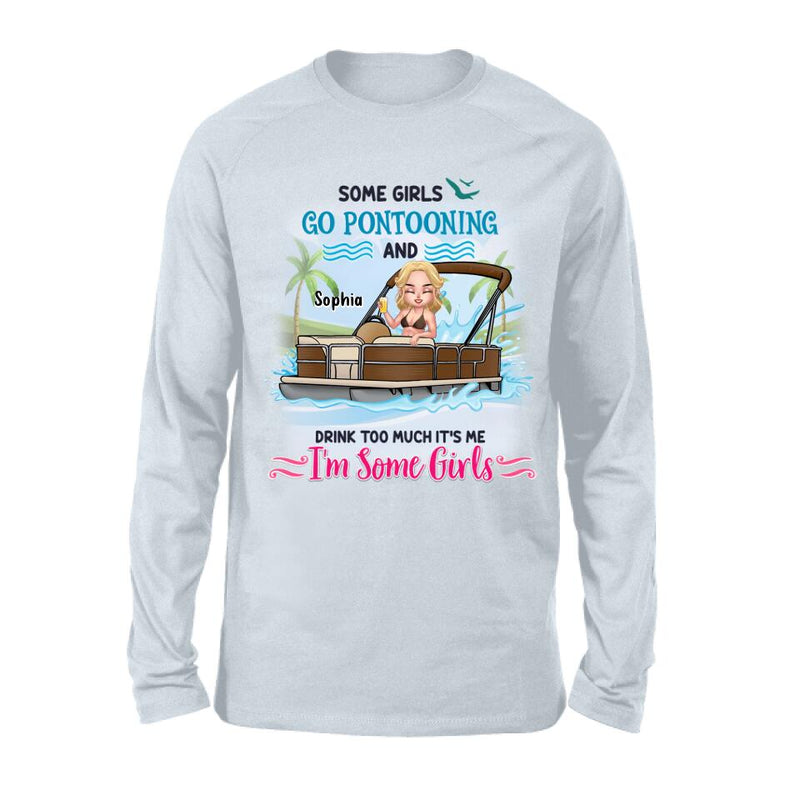 Personalized Pontoon Queen Shirt/Hoodie - Best Gift Idea For Pontoon Lovers - Some Girls Go Pontooning And Drink Too Much, It's Me, I'm Some Girls