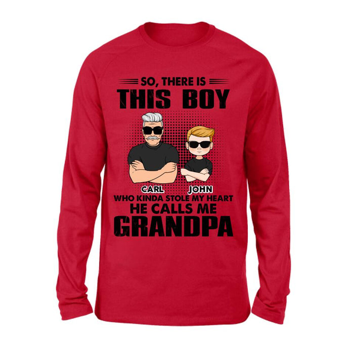 Custom Personalized Grandpa Shirt/ Pullover Hoodie - Father's Day Gift Idea For Grandpa - So, There Is This Boy Who Kinda Stole My Heart He Calls Me Grandpa