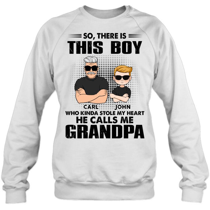 Custom Personalized Grandpa Shirt/ Pullover Hoodie - Father's Day Gift Idea For Grandpa - So, There Is This Boy Who Kinda Stole My Heart He Calls Me Grandpa