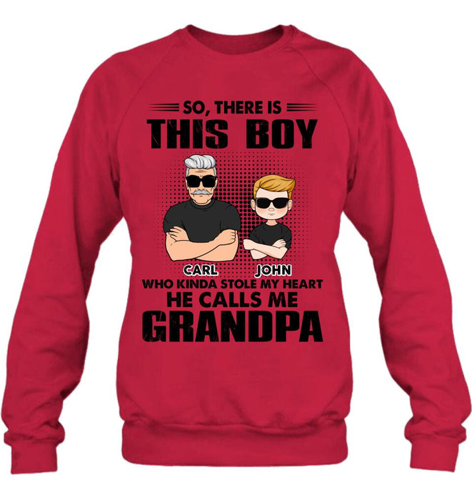 Custom Personalized Grandpa Shirt/ Pullover Hoodie - Father's Day Gift Idea For Grandpa - So, There Is This Boy Who Kinda Stole My Heart He Calls Me Grandpa