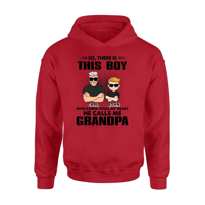 Custom Personalized Grandpa Shirt/ Pullover Hoodie - Father's Day Gift Idea For Grandpa - So, There Is This Boy Who Kinda Stole My Heart He Calls Me Grandpa