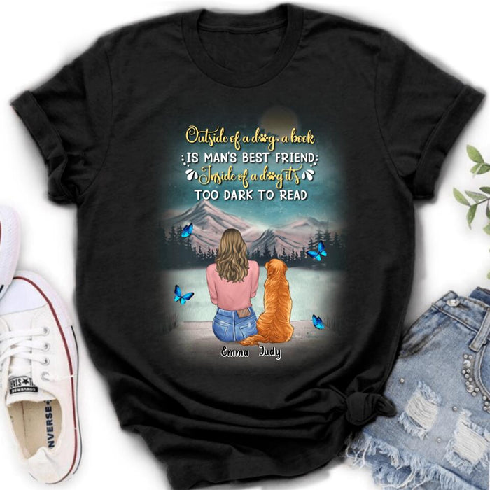 Custom Personalized Dog Mom Shirt/ Pullover Hoodie - Upto 4 Dogs - Gift Idea For Dog Lover - Outside Of A Dog, A Book Is Man's Best Friend. Inside Of A Dog It's Too Dark To Read